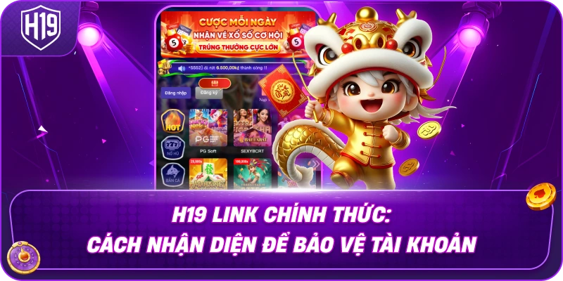Link H19 Mới 2026: Cách Nhận Biết, Kiểm Tra Và Truy Cập An Toàn